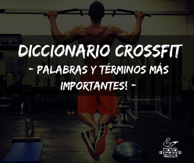 Palabras y Términos Más Utilizados en Crossfit. La Lista Más Completa en Línea.