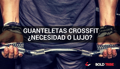 Usar Guantes en Crossfit® ¿Necesidad o lujo?